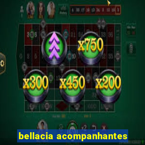 bellacia acompanhantes